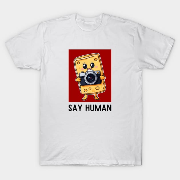 Say Human | Cheese Pun T-Shirt by Allthingspunny